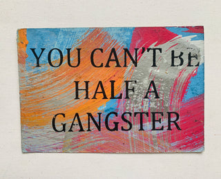 You Can’t Be Half a Gangster